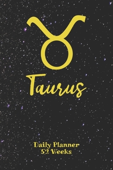 Taurus Zodiac Sign - Daily Planner 52 Weeks: Astrology Appointment Book, Horoscope weekly calendar, undated, 120 Pages, 6" x 9" Organizer