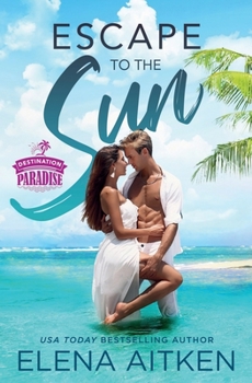 Escape to the Sun - Book #2 of the Destination Paradise