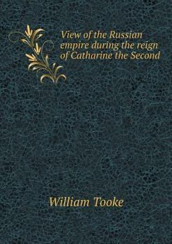 Paperback View of the Russian empire during the reign of Catharine the Second Book