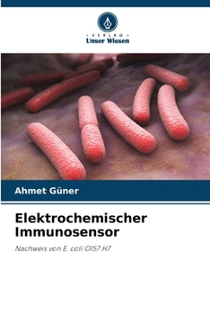 Elektrochemischer Immunosensor: Nachweis von E. coli O157:H7 (German Edition)