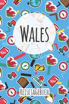 Wales Reisetagebuch: A5 Reise Journal I Notizbuch I Urlaubs Planer I Road trip Planer I Travel notebook I 6X9 Pocket journal I Geschenk für Backpacker (German Edition)