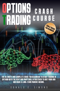 Paperback Options Trading Crash Course: he Ultimate and Complete Guide for Beginners to Start Trading in Options With The Best and Profitable Strategies to Qu Book