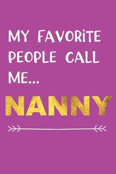 Paperback My Favorite People Call Me...Nanny: Nanny Gifts Book