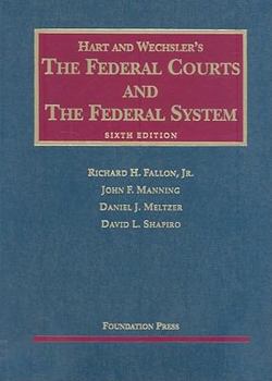 Hart and Wechsler's The Federal Courts and the Federal System - Book  of the University Casebook