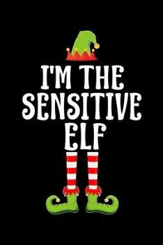 I'M THE SENSITIVE ELF: Blank Lined Family Matching Christmas Diary | Best Christmas gift Notebook And Journal | 6x9 Inch 120 Pages White Paper