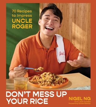 Hardcover Don't Mess Up Your Rice: 70 Recipes to Impress Uncle Roger (a Cookbook) Book