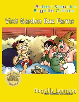 Paperback Visit Garden Box Farms. A Bugville Critters Picture Book: 15th Anniversary Book