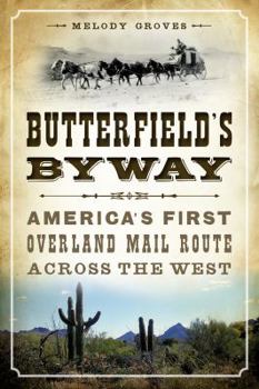 Butterfield's Byway: America's First Overland Mail Route Across the West - Book  of the Transportation