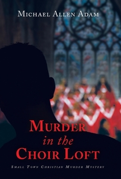 Hardcover Murder in the Choir Loft: Small Town Christian Murder Mystery Book