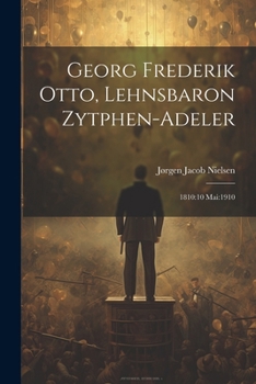 Paperback Georg Frederik Otto, Lehnsbaron Zytphen-adeler: 1810:10 Mai:1910 [Danish] Book