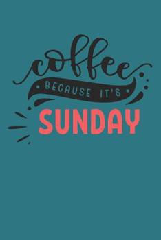 Paperback Coffee Because It's Sunday: Funny Coffee Logbook for Sundays (Coffee Gift for Weekend Warriors) Book