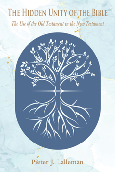The Hidden Unity of the Bible: The Use of the Old Testament in the New Testament
