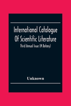 Paperback International Catalogue Of Scientific Literature; Third Annual Issue (M Botany) Book