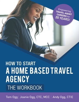 Paperback How to Start a Home Based Travel Agency: The Workbook - 2020 Book
