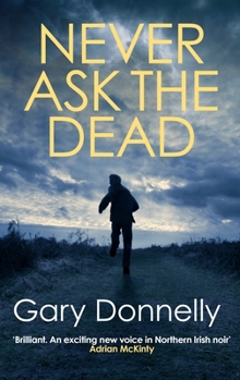 Paperback Never Ask the Dead: The Thunderous Belfast-Set Crime Series Book