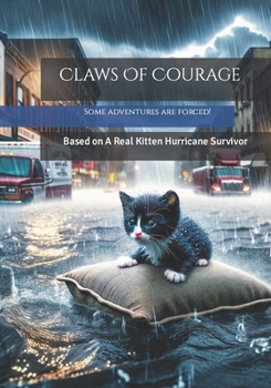 Paperback Claws Of Courage: Based on A Real Kitten Hurricane Survivor Book