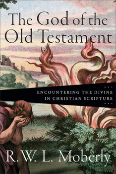 The God of the Old Testament: Encountering the Divine in Christian Scripture