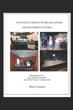 Paperback Acoustical Design of Broadcasting and Recording Studios: Requirements, Recommendations, Architectural Guidelines Book