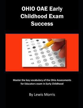 Paperback Ohio Oae Early Childhood Exam Success: Master the Key Vocabulary of the Ohio Assessments for Educators Exam in Early Childhood Book