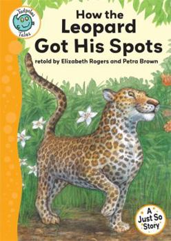 How the Leopard Got His Spots - Book  of the Tadpole Tales: Just So Stories