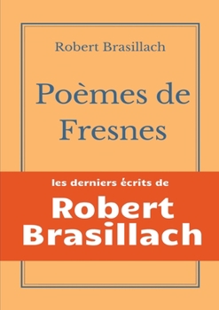 Paperback Poèmes de Fresnes: les derniers écrits laissés par Robert Brasillach avant son exécution [French] Book