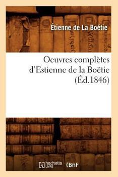 Paperback Oeuvres Complètes d'Estienne de la Boëtie (Éd.1846) [French] Book