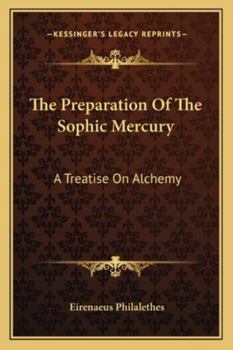 Paperback The Preparation Of The Sophic Mercury: A Treatise On Alchemy Book