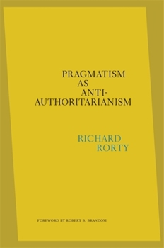 Hardcover Pragmatism as Anti-Authoritarianism Book