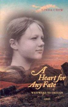 Hardcover A Heart For Any Fate: Westward To Oregon - 1845 Book