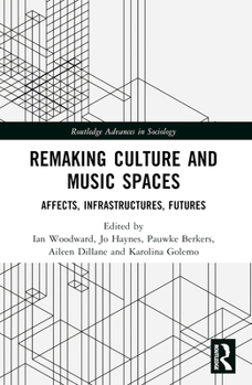 Paperback Remaking Culture and Music Spaces: Affects, Infrastructures, Futures Book