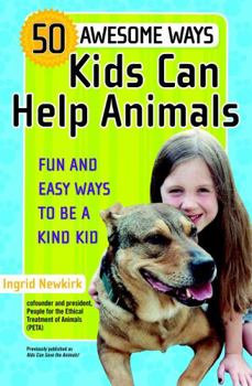 Paperback 50 Awesome Ways Kids Can Help Animals: Fun and Easy Ways to Be a Kind Kid Book