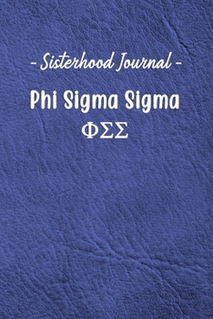 Sisterhood Journal Phi Sigma Sigma: Gift Planner for Greek Sororities, Sorority Sisters and Alumni
