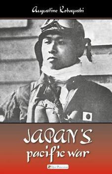 Japan's Pacific War: The Great Asia-Pacific War and Japanese strategic conundrum (History Book 3)