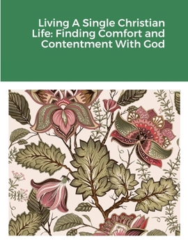 Paperback Living A Single Christian Life: Finding Comfort and Contentment With God Book
