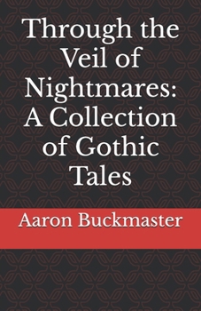 Paperback Through the Veil of Nightmares: A Collection of Gothic Tales. Book