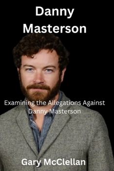 Paperback Danny Masterson: Examining the Allegations Against Danny Masterson Book