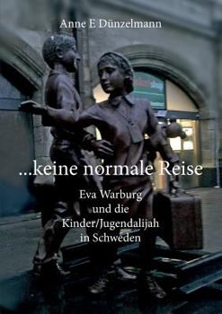 Paperback ... keine normale Reise ...: Eva Warburg und die Kinder/Jugend-Alijah in Schweden [German] Book