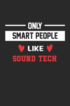 Only Smart People Like sound tech Notebook - Funny sound tech Journal Gift: Lined sound tech lovers Notebook / Journal Gift, 120 Pages, 6x9, Soft Cover, Matte Finish