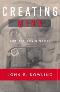 Hardcover Creating Mind: How the Brain Works Book