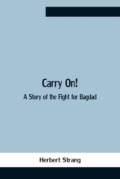 Paperback Carry On! A Story Of The Fight For Bagdad Book