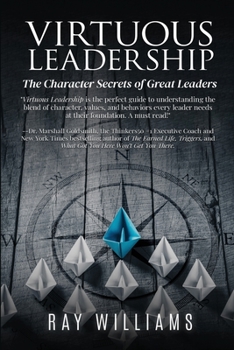 Paperback Virtuous Leadership: The Character Secrets of Great Leaders Book