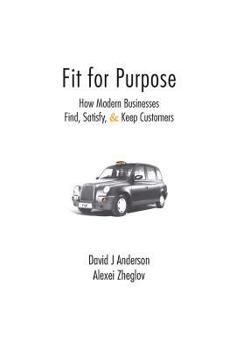 Hardcover Fit for Purpose: How Modern Businesses Find, Satisfy, & Keep Customers Book