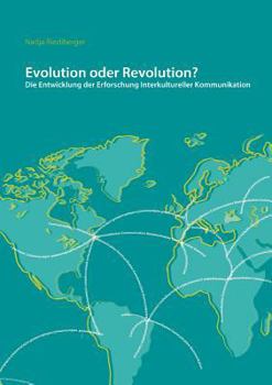 Paperback Evolution oder Revolution? Die Entwicklung der Erforschung Interkultureller Kommunikation: Ein regionaler Vergleich [German] Book