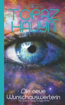 Paperback Die neue Wunschauswerterin: Eine Science Fantasy Kurzgeschichte [German] Book