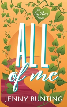 All of Me: An Ivy River Novel - Book #1 of the Ivy River