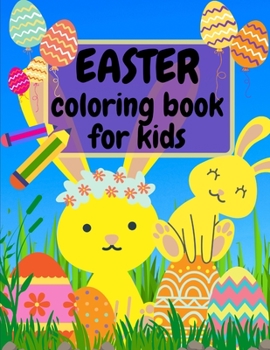 Easter Coloring Book for Kids: Amazing Easter Patterns, Easter Eggs and Bunnies Coloring Book for Kids, Boys & Girls Coloring Activity Big Easter Egg Coloring Book for Toddlers & Preschool