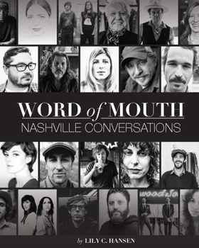 Paperback Word of Mouth: Nashville Conversations: Insight Into the Drive, Passion, and Innovation of Music City's Creative Entrepreneurs Book