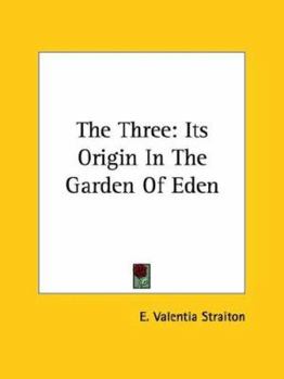 Paperback The Three: Its Origin In The Garden Of Eden Book