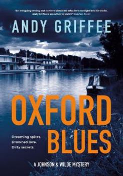 Oxford Blues: Dreaming spires. Dirty secrets. A canal noir novel.: 3 (Johnson & Wilde Crime Mystery) - Book #3 of the Johnson & Wilde Mysteries