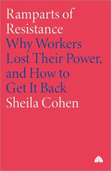 Paperback Ramparts of Resistance: Why Workers Lost Their Power, and How to Get It Back Book